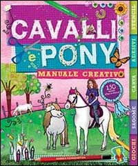 Cavalli e pony - Manuale creativo